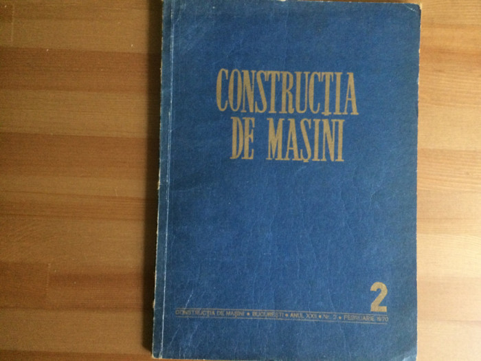 CONSTRUCTIA DE MASINI nr. 2 februarie 1970 RSR revista tehnica stiinta ilustrata