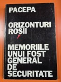 Orizonturi rosii / Memoriile unui fost general de securitate - Ion Mihai Pacepa