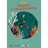 T&ouml;kmagok a korallz&aacute;tonyon - Berg Judit
