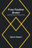 Frau Pauline Brater: Lebensbild einer deutschen Frau