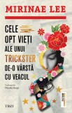 Cele opt vieti ale unui trickster de-o varsta cu veacul - Mirinae Lee - Trei