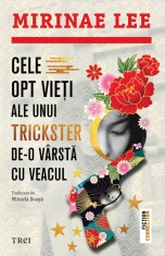 Cele opt vieti ale unui trickster de-o varsta cu veacul - Mirinae Lee - Trei