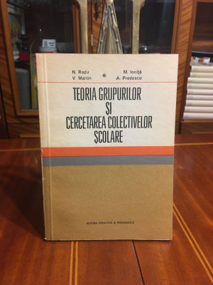 Radu, Martin, Ionita - Teoria Grupurilor si Cercetarea Colectivelor Scolare 1974 foto