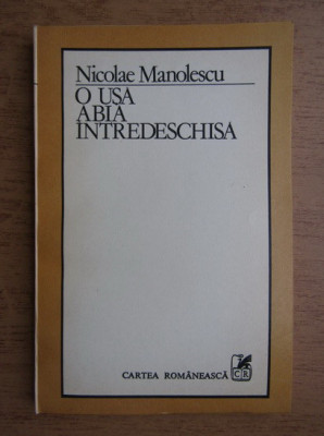 Nicolae Manolescu - O usa abia intredeschisa (1986, prima editie) foto