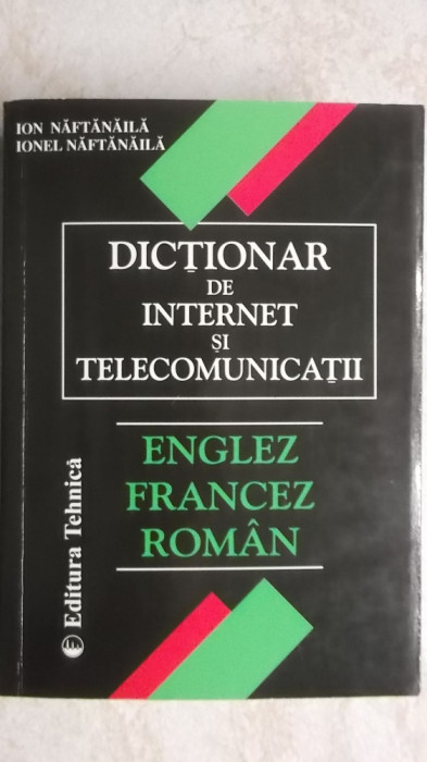 Dictionar de internet si telecomunicatii, englez-francez-roman, 2000