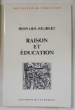 RAISON ET EDUCATION par BERNRAD JOLIBERT , 1987