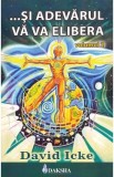 Si adevarul va va elibera Vol.2 - David Icke