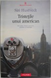 Tristetile unui american - Siri Hustvedt - Roman - Carte beletristica
