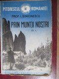 Pitorescul romaniei IV Prin muntii nostri I.Simionescu