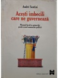 Andre Santini - Acesti imbecili care ne guverneaza (Editia: 1999)