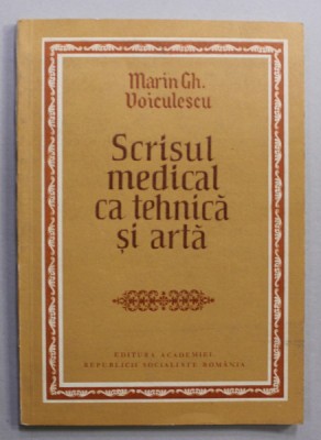 SCRISUL MEDICAL CA TEHNICA SI ARTA de MARIN GH. VOICULESCU , 1987 foto