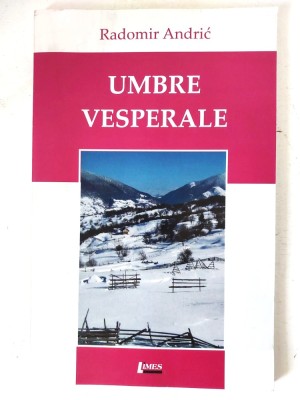 Umbre vesperale - Radomir Andric, Editura Limes, 2008, versuri foto