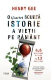 Cumpara ieftin O (foarte) scurta istorie a vietii pe Pamant. 4,6 miliarde de ani in 12 capitole/Henry Gee
