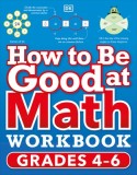 How to Be Good at Math Workbook Grade 4-6