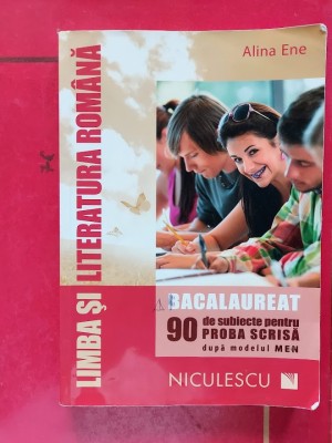 LIMBA SI LITERATURA ROMANA BACALAUREAT 90 DE SUBIECTE PROBA SCRISA ALINA ENE foto