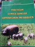 Ion Radoi - Practicum de Clinica Suinelor si Supraveghere Metabolica