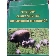 Ion Radoi - Practicum de Clinica Suinelor si Supraveghere Metabolica