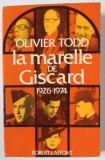 LA MARELLE DE GISCARD par OLIVIER TODD , 1926 -1974 , APARUTA 1977