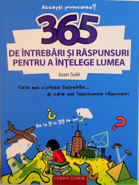 365 DE INTREBARI SI RASPUNSURI PENTRU A INTELEGE LUMEA de JOAN SOLE, 2014