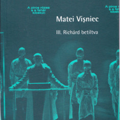 AS - MATEI VISNIEC - III. RICHARD BETILTVA, LIMBA MAGHIARA