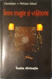 Intre Magie si Vrajitorie Inalta Divinatie, Christian Dikol, Miriam Dikol, 2010 (carte rara, carte Vraji, Ritualuri, Descantece)