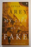 Peter Carey - My Life as a Fake