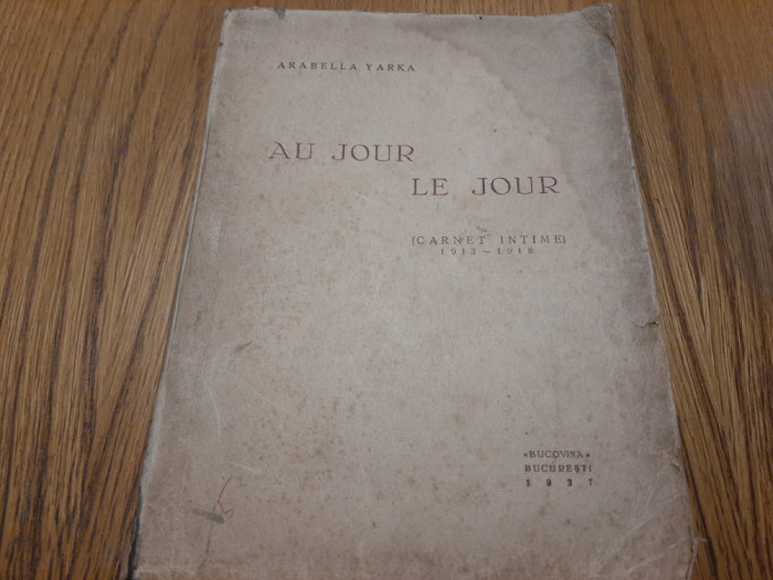 AU JOUR LE JOUR (Carnet Intime 1913-1918) - Arabella Yarka - 1937, 442 p.