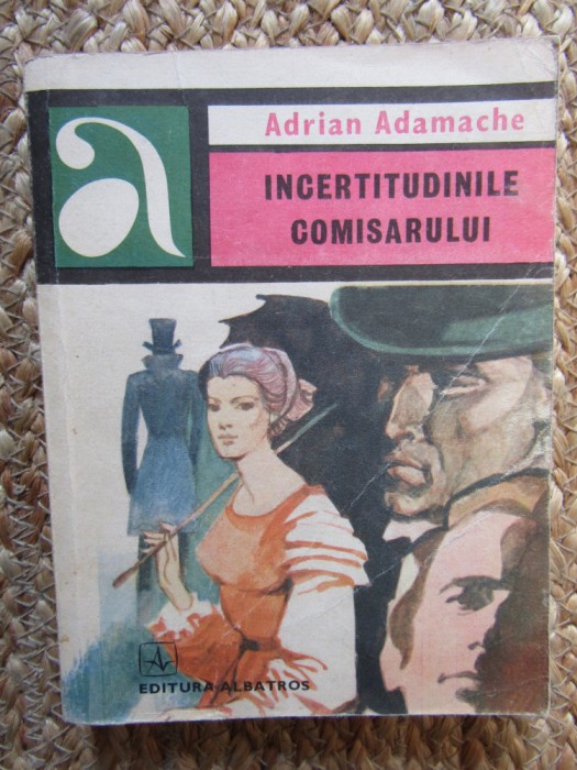 ADRIAN ADAMACHE - INCERTITUDINILE COMISARULUI