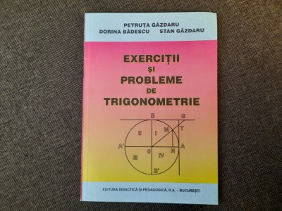 EXERCITII SI PROBLEME DE TRIGONOMETRIE Petruta Gazdaru-RF19/1 foto