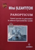 Panopticum: Tehnici speciale de patrundere in adancul reprezentarilor sociale - 2018 - Mihai Sleahtitchi (AR4), Junimea