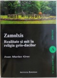 Zamolxis. Realitate si mit in religia geto-dacilor &ndash; Ioan Marius Grec