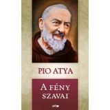 A f&eacute;ny szavai - Pio Atya