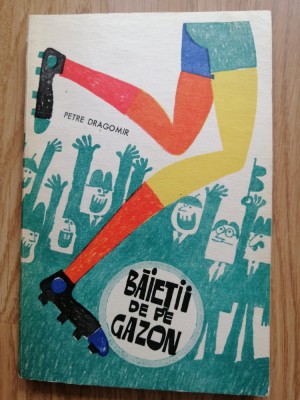 Petre Dragomir - Baietii de pe gazon - 1972 - fotbal foto