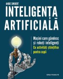 Cumpara ieftin Inteligența artificială. Mașini care g&acirc;ndesc și roboți inteligenți &ndash; cu activități științifice pentru copii