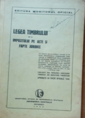 LEGEA TIMBRULUI SI A IMPOZITULUI PE ACTE SI FAPTE JURIDICE - 1940: POSEDA TIMBRU foto