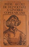 Patru Secole de Gandire Copernicana - E. Rybka (1974) Stiintifica, Geografie, Carte in Romana