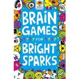 Brainy Games for Bright Sparks, Ages 7 to 9