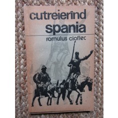 Cutreierand Spania - Romulus Cioflec