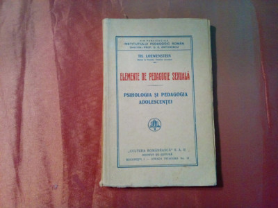 ELEMENTE DE PEDAGOGIE SEXUALA - Th. Loewenstein - Cultura Romaneasca, 230 p. foto