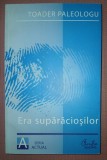 TOADER PALEOLOGU - ERA SUPĂRĂCIOȘILOR
