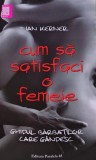 Carte Cum sa satisfaci o femeie Ian Kerner - 2016, Brosata, Editura Paralela 45, Ghid Intimitate
