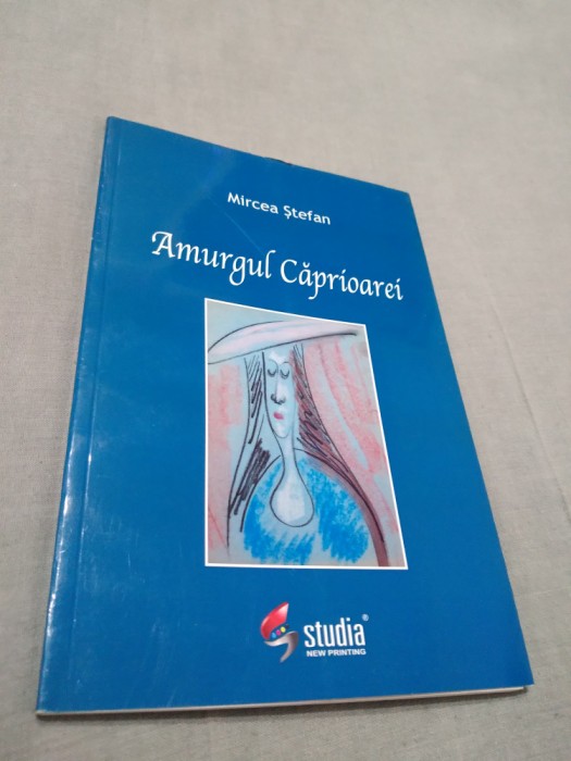 AMURGUL CAPRIOAREI-MIRCEA STEFAN 2016 /NOUA