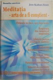 Meditatia arta de a fi constient - Jon Kabat-Zinn - Carte Beletristica
