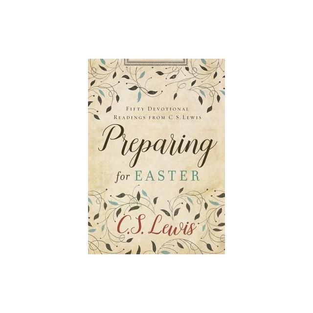 Preparing for Easter: Fifty Devotional Readings from C. S. Lewis