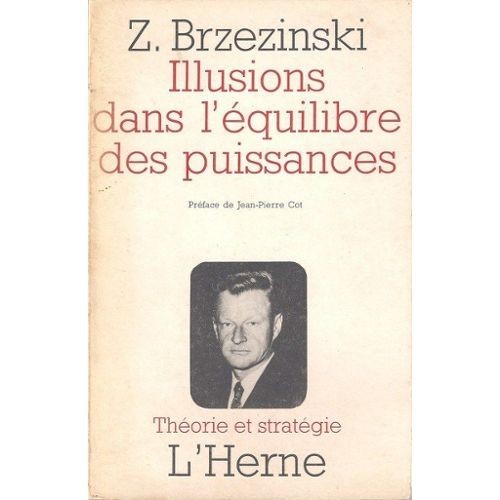 ILLUSIONS DANS L&#039;EQUILIBRE DES PUISSANCES - BRZEZINSKI (CARTE IN LIMBA FRANCEZA)