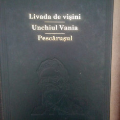 Anton Pavlovici Cehov - Livada de visini. Unchiul Vania. Pescarusul (editia 2010)