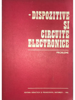 Dan Dascălu - Dispozitive și circuite electronice - Probleme (editia 1982) foto