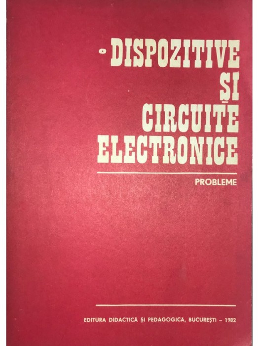 Dan Dascalu - Dispozitive si circuite electronice - Probleme (Editia: 1982)
