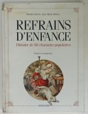 REFRAINS D&#039; ENFANCE , HISTOIRE DE 60 CHANSONS POPULAIRES par MARTINE DAVID et ANNE - MARIE DELRIEU , 1988, COTOR DEFECT