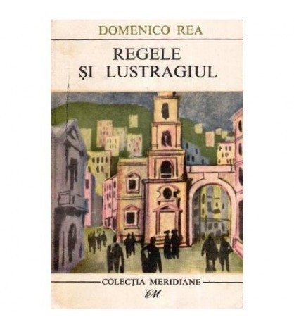 Domenico Rea - Regele si lustragiul - 112626